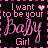 Pixelated static buddy icon with pink text on dark background reading "I want to be your Baby Girl" and a small heart symbol.