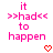 Pixelated pink text reads "it >>had<< to happen" with a red heart symbol below, displayed in two identical side-by-side frames.