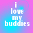 Pixelated text 'i love my buddies' on a gradient background with shifting cyan and magenta hues.