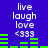 Blue background with white text reading live laugh love <333 and green horizontal bars in two , animated to shift positions