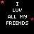 Black background with white text "I LUV ALL MY FRIENDS" and pink/red star animations in a