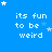 Blue background with white pixelated text reading 'its fun to be weird' repeated in a , scattered star shapes of varying sizes and opacities