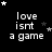 Black background with white pixelated text 'love isnt a game' repeated in three , surrounded by small stars that change position across frames
