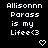 Pixelated text reads 'Allisonn Parass is my Lifee<3' with a heart symbol below, displayed in two identical side-by-side on a black background