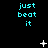 Cyan text 'just beat it' repeated in a on black background with animated white symbols appearing and changing across frames