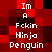 Pixelated red and black background with white text reading "Im A Fckin Ninja Penguin" in two vertical