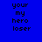 Blue background with pixelated text 'your my hero loser' arranged in a , where one changes from blue to cyan across observations