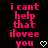 Pixelated pink text on black background reads "i cant help that ilovee you" with white heart symbol below.