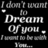 Black-and-white pixelated text on a black background reads "I don't want to Dream Of you. I need to be with You." in varying font sizes.