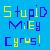 Pixelated blue background with green and dark blue text reading "Stupid Miley Cyrus!" in three lines.