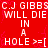 Red background with white pixelated text repeating 'C.J GIBBSC.J GIBBS WILL DIE IN A HOLE >=[' in two identical horizontal