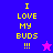 Yellow pixelated text "I LOVE MY BUDS !!!" on blue and purple backgrounds with a pink star in one frame and a dark blue star in another.
