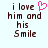 Pixelated brown text reads 'i love him and his Smile' with a pink heart symbol replacing the word 'heart', displayed on light blue background.