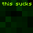Green pixelated text repeats 'this sucks' across a dark green and black checkered background.