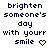 Pixelated text reads 'brighten someone's day with yourr smile' with a heart symbol, displayed across showing animation changes