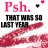 A static image displays repeated text "Psh. THAT WAS SO LAST YEAR" with red brush strokes over a white background.