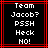 Black background with red lines and white pixelated text reading Team Jacob? PSSH Heck NO! in a static display