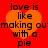 Red background with four orange hearts, each containing black text reading "love is like making out with a pie" in pixelated font.