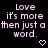 Pixelated text reads "Love it's more then just a word." with two heart symbols below, all in light purple on black background.