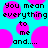 Pixelated cyan background with pink circular shapes and black text reading 'You mean everything to me and....'