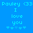 Pixelated blue background with cyan text reading "Pauley <33 I love you" and five star symbols, displayed in two identical side-by-side