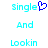 Pixelated text 'Single And Lookin' in cyan with a blue heart symbol replacing the 'o' in 'Lookin' on the left side, static display.