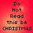 Red background with pixelated text reading "Do Not Read this b4 CHRISTMAS" in four identical arranged in a