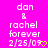 Pixelated text on bright pink background with yellow heart symbol, showing 'dan & rachel forever 2/25/09' in white block letters.