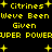 Yellow pixelated text and plus symbols on black background with repeated phrases 'Citrones', 'Weve Been Given', and 'UPER POWER' in two mirrored