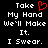 Black background with white pixelated text reading "Take My Hand We'll Make It. I Swear." and a red pixelated heart symbol above the text.