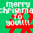 Green background with red snowflake and white text reading 'merry christmas to you!!!' in pixelated font.