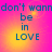 A four- of identical text-based images with pink and yellow gradient backgrounds, each displaying 'don't wanna be in LOVE' in blue pixelated font