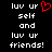 Pixelated text reads 'luv ur self and luv ur friends!' with a red heart symbol replacing the 'u' in 'luv' on the left side of the image.