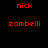 Red pixelated text 'nick' and 'zambelli' displayed on four distinct background colors: black, gray, white, and dark gray.