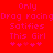 Red background with pink pixelated text reading 'Only Drag racing Satifies This Girl' and four heart symbols, displayed in two identical side-by-side