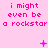 Pixelated pink text repeats 'i might even be a rockstar' across three on a light pink background with scattered pink symbols