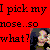 Red background with black pixelated text reading 'I pick my nose..so what?' and a small pixelated image of a person in the bottom right corner.