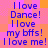 Blue text on a pink and orange pixelated background reads 'I love Dance! I love my bffs! I love me!' repeated in a pattern