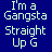 Pixelated text on a solid blue background reads 'I'm a Gangsta Straight Up G' in light green block letters.