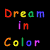 repeating text "Dream in Color" rendered in multicolored pixelated letters on a black background with one gray rectangle at bottom right
