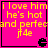 A bright pink square with yellow text reading "i love him he's hot and perfect if4e" in four , each containing a black pixelated character icon at the bottom right