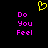 Yellow pixelated heart symbol above two identical pink text blocks reading Do You Feel on black background.