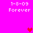 Pixelated pink background with white text '1-8-09' and 'Forever', red heart symbols in different positions across frames.
