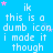 Blue background with repeated white text 'ik this is a dumb icon i made it though' and scattered pink/purple stars, no visible animation changes.