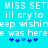 Pixelated cyan background with white text repeating 'MISS SETI ill cry to eep wishineep was here' and blue star-like symbols below.