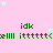 Pink background with light blue stars and green text repeating 'idk' above pixelated symbols, partially obscured by a gray rectangle.