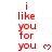 Red pixelated text 'i like you for you' with a small red heart symbol, arranged in vertical on white background