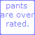 Pixelated text reads 'pants are overrated.' in blue and purple hues on a white background with a checkered border.