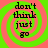 Four identical display text 'don't think just go' over green and pink spiral backgrounds with pixelated font