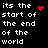 Pixelated text reads "its the start of the end of the world" with red heart and starburst symbols on black background.